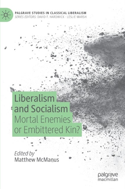 Liberalism and Socialism - Mortal Enemies or Embittered Kin?