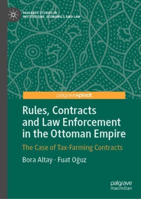 Rules, Contracts and Law Enforcement in the Ottoman Empire - The Case of Tax-Farming Contracts