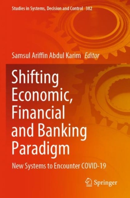 Shifting Economic, Financial and Banking Paradigm - New Systems to Encounter COVID-19