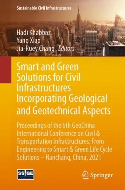 Smart and Green Solutions for Civil Infrastructures Incorporating Geological and Geotechnical Aspect - Proceedings of the 6th GeoChina International Conference on Civil & Transportation Infrastructures: From Engineering to Smart & Green Life Cycle Solutions -- Nanchang, China, 2021