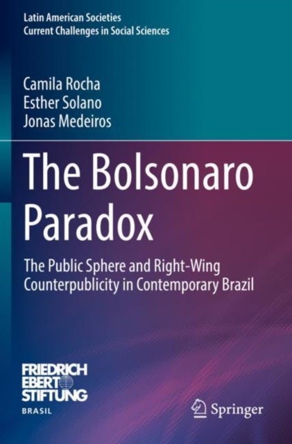The Bolsonaro Paradox - The Public Sphere and Right-Wing Counterpublicity in Contemporary Brazil