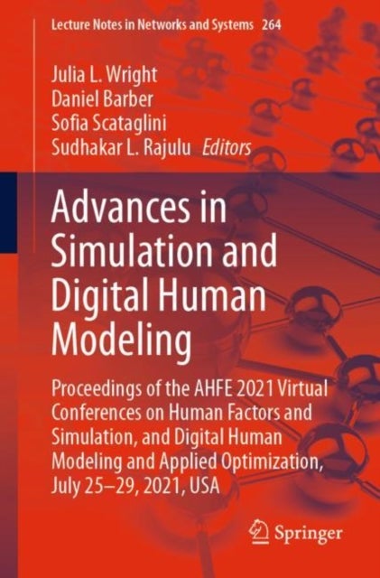 Advances in Simulation and Digital Human Modeling - Proceedings of the AHFE 2021 Virtual Conferences on Human Factors and Simulation, and Digital Human Modeling and Applied Optimization, July 25-29, 2021, USA