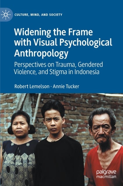 Widening the Frame with Visual Psychological Anthropology - Perspectives on Trauma, Gendered Violence, and Stigma in Indonesia
