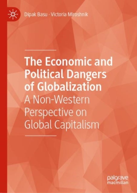 The Economic and Political Dangers of Globalization - A Non-Western Perspective on Global Capitalism