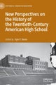 New Perspectives on the History of the Twentieth-Century American High School