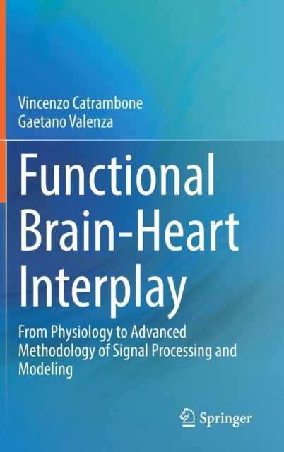 Functional Brain-Heart Interplay - From Physiology to Advanced Methodology of Signal Processing and Modeling