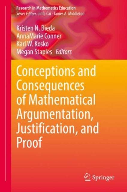Conceptions and Consequences of Mathematical Argumentation, Justification, and Proof