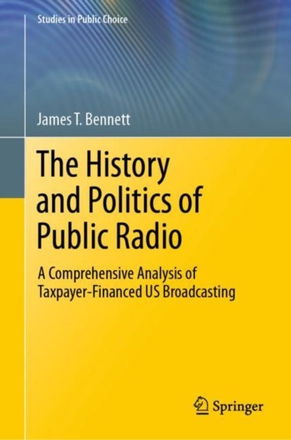 The History and Politics of Public Radio - A Comprehensive Analysis of Taxpayer-Financed US Broadcasting