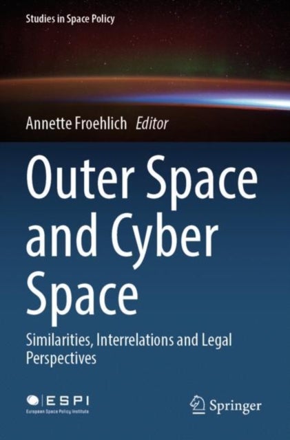 Outer Space and Cyber Space - Similarities, Interrelations and Legal Perspectives