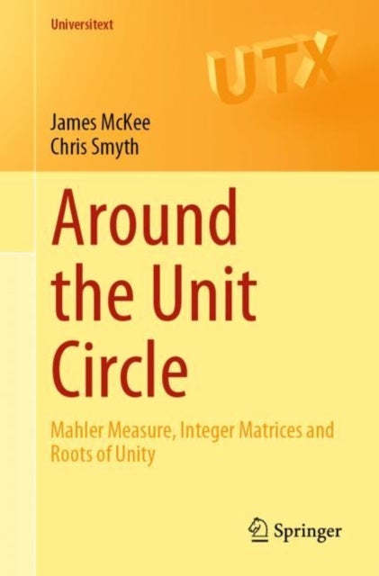 Around the Unit Circle - Mahler Measure, Integer Matrices and Roots of Unity