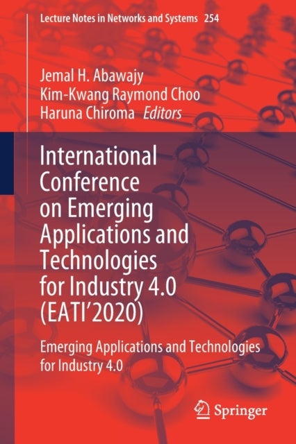 International Conference on Emerging Applications and Technologies for Industry 4.0 (EATI’2020) - Emerging Applications and Technologies for Industry 4.0