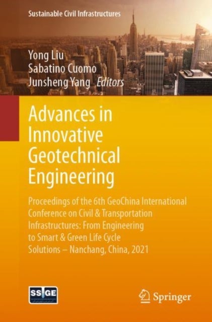 Advances in Innovative Geotechnical Engineering - Proceedings of the 6th GeoChina International Conference on Civil & Transportation Infrastructures: From Engineering to Smart & Green Life Cycle Solutions -- Nanchang, China, 2021