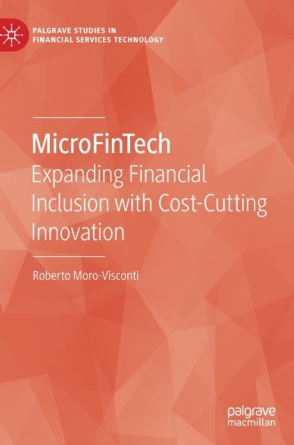 MicroFinTech - Expanding Financial Inclusion with Cost-Cutting Innovation