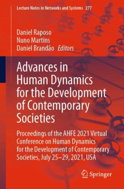 Advances in Human Dynamics for the Development of Contemporary Societies - Proceedings of the AHFE 2021 Virtual Conference on Human Dynamics for the Development of Contemporary Societies, July 25-29, 2021, USA