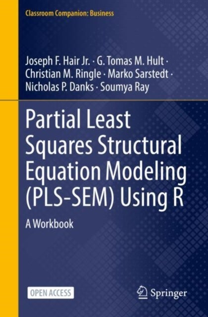 Partial Least Squares Structural Equation Modeling (PLS-SEM) Using R - A Workbook