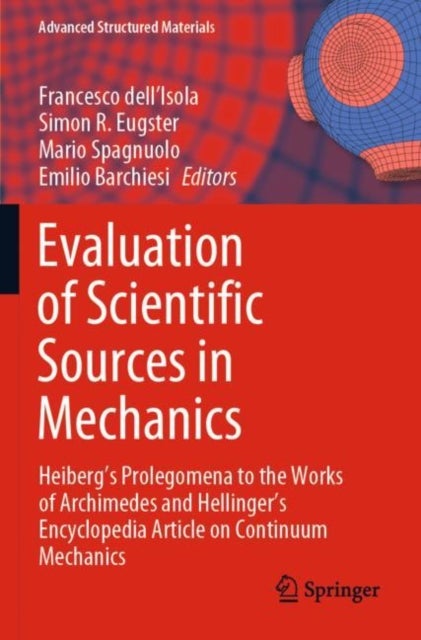 Evaluation of Scientific Sources in Mechanics - Heiberg’s Prolegomena to the Works of Archimedes and Hellinger’s Encyclopedia Article on Continuum Mechanics