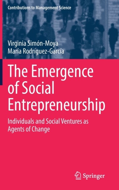 The Emergence of Social Entrepreneurship - Individuals and Social Ventures as Agents of Change