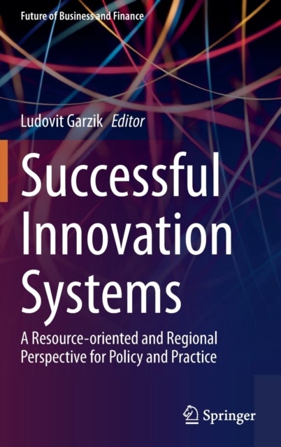 Successful Innovation Systems - A Resource-oriented and Regional Perspective for Policy and Practice