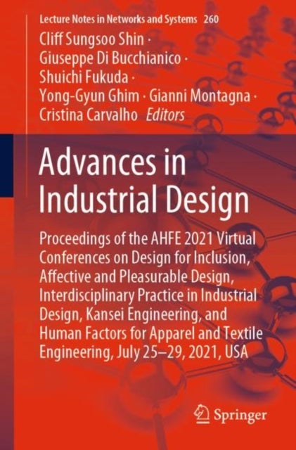 Advances in Industrial Design - Proceedings of the AHFE 2021 Virtual Conferences on Design for Inclusion, Affective and Pleasurable Design, Interdisciplinary Practice in Industrial Design, Kansei Engineering, and Human Factors for Apparel and Textile Engineering, July 25-29, 2021, USA