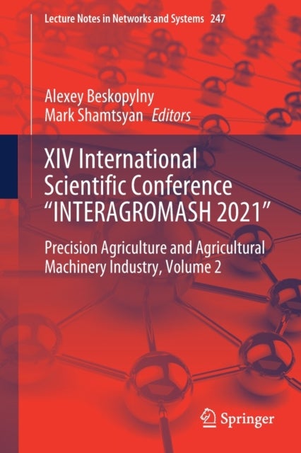 XIV International Scientific Conference “INTERAGROMASH 2021” - Precision Agriculture and Agricultural Machinery Industry, Volume 2
