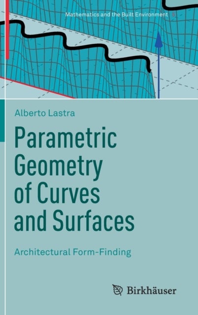 Parametric Geometry of Curves and Surfaces - Architectural Form-Finding