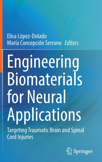 Engineering Biomaterials for Neural Applications - Targeting Traumatic Brain and Spinal Cord Injuries