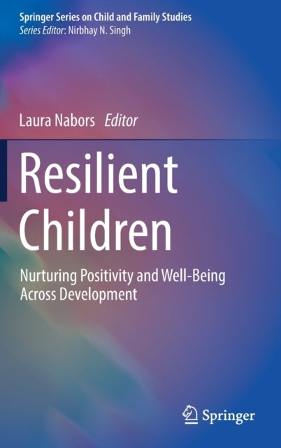 Resilient Children - Nurturing Positivity and Well-Being Across Development