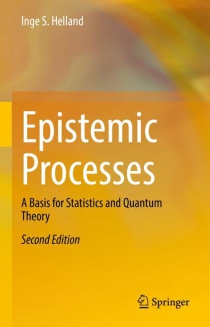 Epistemic Processes - A Basis for Statistics and Quantum Theory