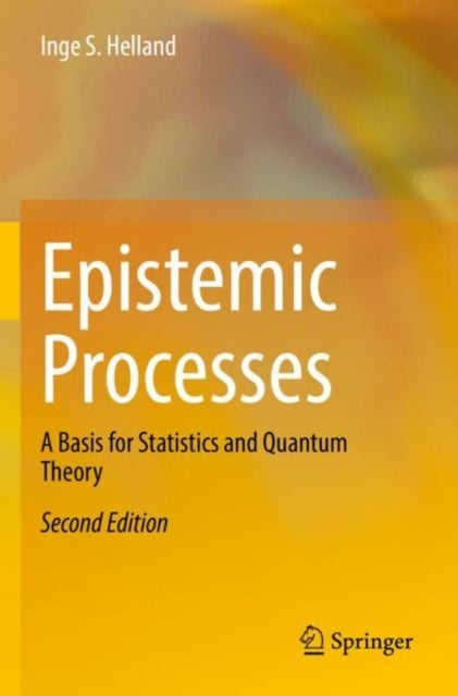 Epistemic Processes - A Basis for Statistics and Quantum Theory