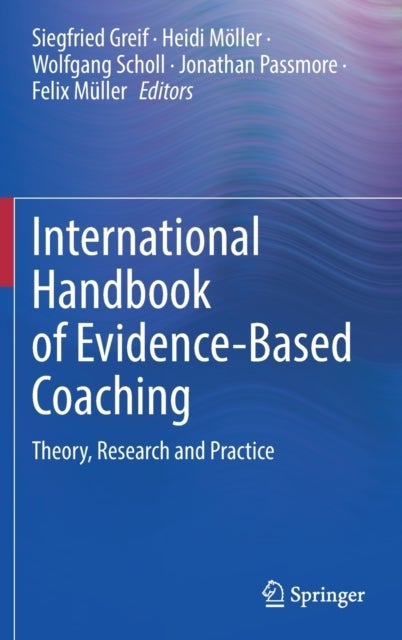 International Handbook of Evidence-Based Coaching - Theory, Research and Practice