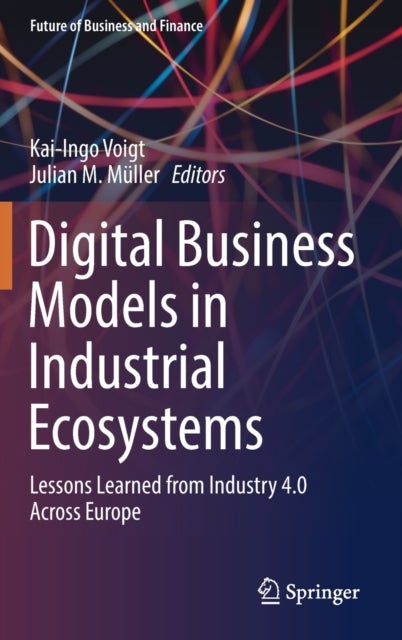 Digital Business Models in Industrial Ecosystems - Lessons Learned from Industry 4.0 Across Europe