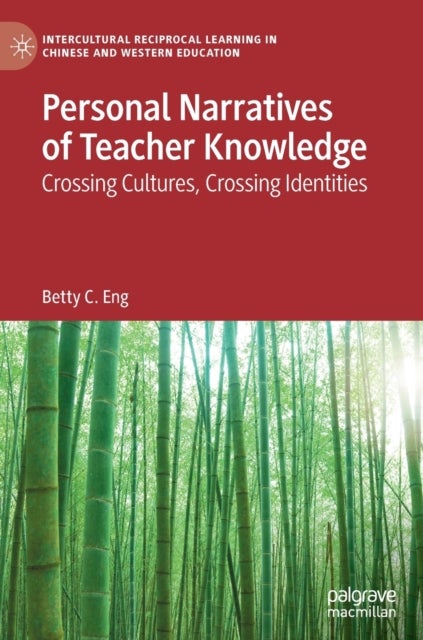 Personal Narratives of Teacher Knowledge - Crossing Cultures, Crossing Identities