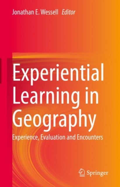 Experiential Learning in Geography - Experience, Evaluation and Encounters