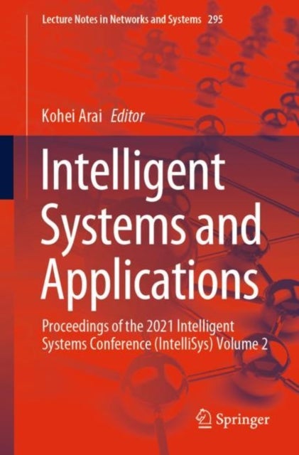 Intelligent Systems and Applications - Proceedings of the 2021 Intelligent Systems Conference (IntelliSys) Volume 2