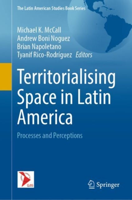 Territorialising Space in Latin America - Processes and Perceptions
