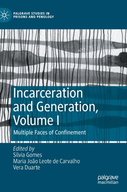 Incarceration and Generation, Volume I - Multiple Faces of Confinement