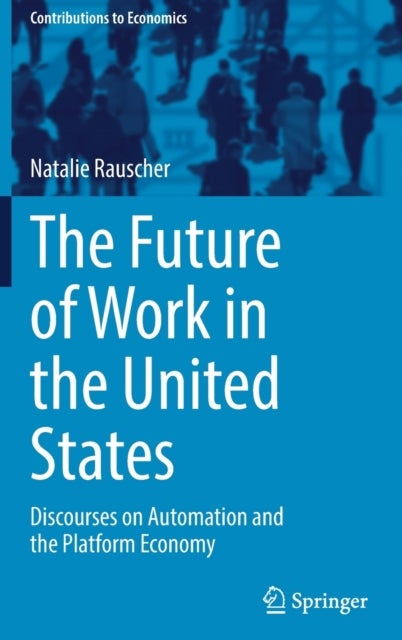 The Future of Work in the United States - Discourses on Automation and the Platform Economy