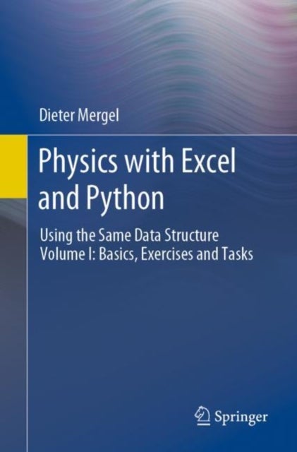 Physics with Excel and Python - Using the Same Data Structure Volume I: Basics, Exercises and Tasks