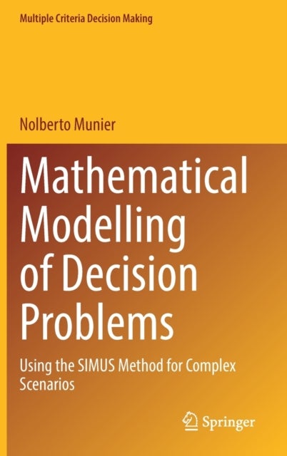 Mathematical Modelling of Decision Problems - Using the SIMUS Method for Complex Scenarios