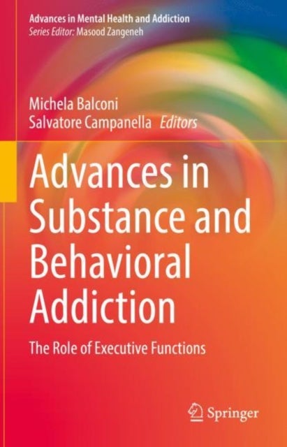 Advances in Substance and Behavioral Addiction - The Role of Executive Functions