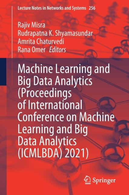 Machine Learning and Big Data Analytics (Proceedings of International Conference on Machine Learning and Big Data Analytics (ICMLBDA) 2021)