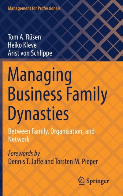 Managing Business Family Dynasties - Between Family, Organisation, and Network