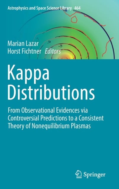 Kappa Distributions - From Observational Evidences via Controversial Predictions to a Consistent Theory of Nonequilibrium Plasmas