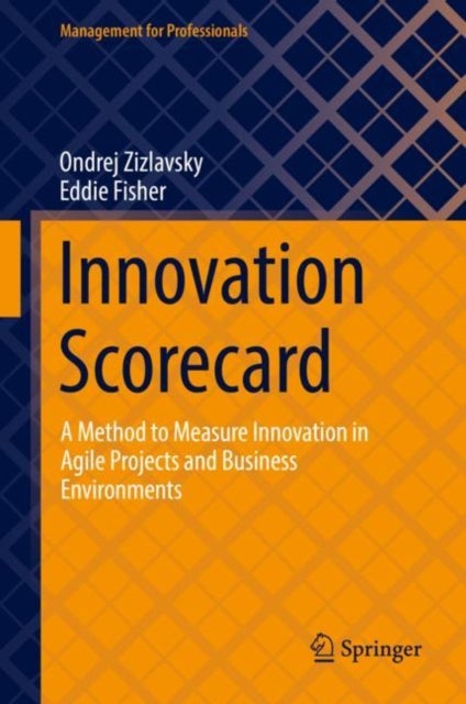 Innovation Scorecard - A Method to Measure Innovation in Agile Projects and Business Environments
