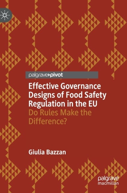 Effective Governance Designs of Food Safety Regulation in the EU - Do Rules Make the Difference?