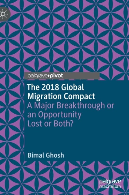 The 2018 Global Migration Compact - A Major Breakthrough or an Opportunity Lost or Both?