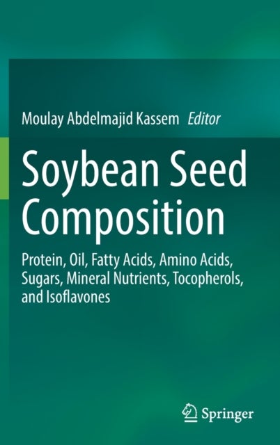 Soybean Seed Composition - Protein, Oil, Fatty Acids, Amino Acids, Sugars, Mineral Nutrients, Tocopherols, and Isoflavones