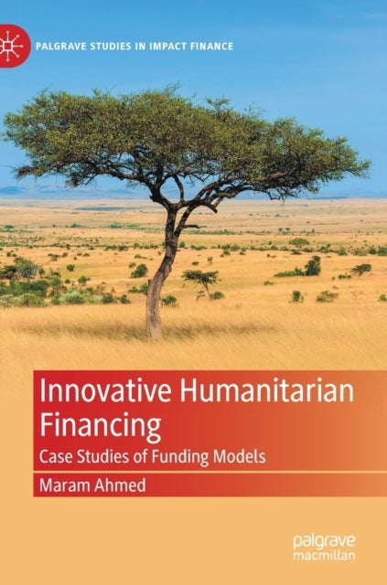 Innovative Humanitarian Financing - Case Studies of Funding Models