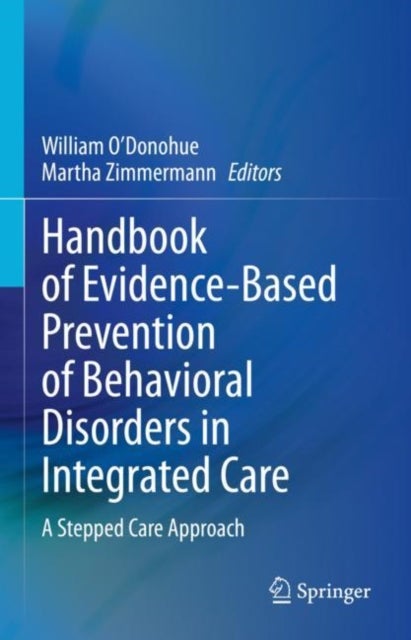 Handbook of Evidence-Based Prevention of Behavioral Disorders in Integrated Care - A Stepped Care Approach