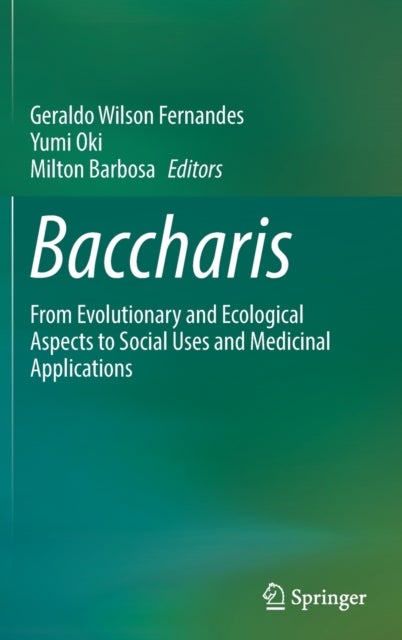 Baccharis - From Evolutionary and Ecological Aspects to Social Uses and Medicinal Applications